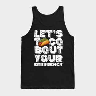 Let's Taco Bout Your Emergency Mexican Cinco De Mayo Tacos Tank Top